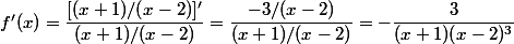 f'(x)=\dfrac{[(x+1)/(x-2)]'}{(x+1)/(x-2)}=\dfrac{-3/(x-2)}{(x+1)/(x-2)}=-\dfrac{3}{(x+1)(x-2)^3}